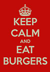 KEEP CALM EAT BURGERS