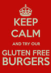 KEEP CALM TRY GLUTEN FREE BURGERS